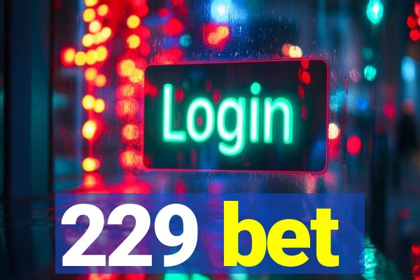229 bet